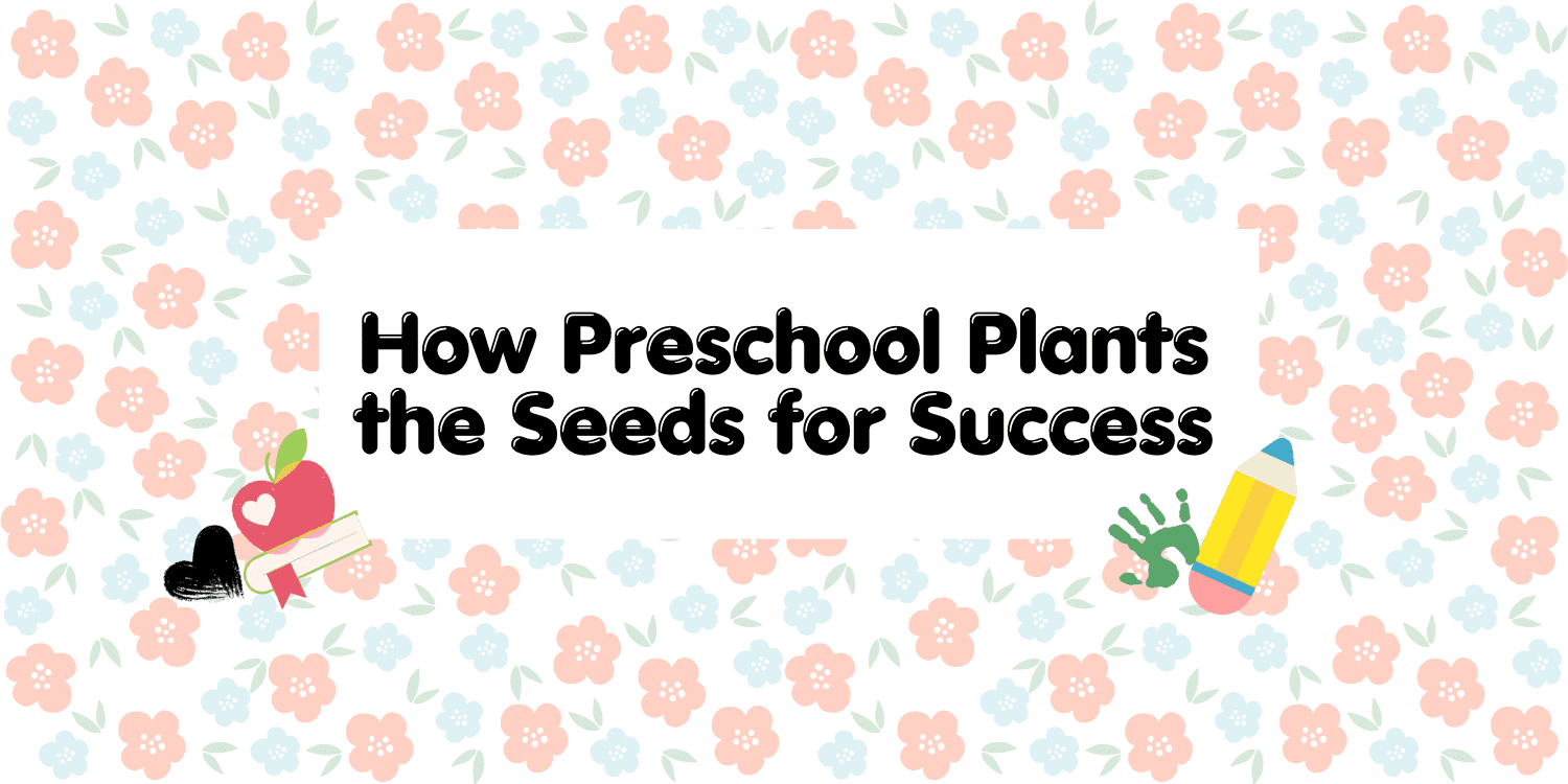 Illustration: "How Preschool Plants the Seeds for Success" with apple, book, pencil.